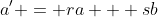 a' = ra + sb