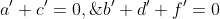 a'+c'=0,\;b'+d'+f'=0
