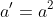 a'=a^2