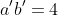 a'b'=4