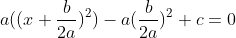 a((x+\frac{b}{2a})^2)-a(\frac{b}{2a})^2+c=0