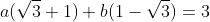 a(\sqrt{3}+1)+b(1-\sqrt{3})=3