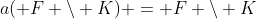 a( F \setminus K) = F \setminus K