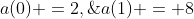 a(0) =2,\;a(1) = 8