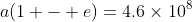 a(1 - e)=4.6\times10^8