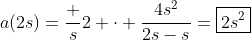 a(2s)=\frac s2 \cdot \frac{4s^2}{2s-s}=\boxed{2s^2}