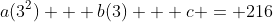 a(3^2) + b(3) + c = 216