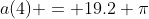 a(4) = 19.2 \pi