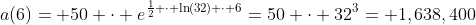 a(6)= 50 \cdot e^{\frac12 \cdot \ln(32) \cdot 6}=50 \cdot 32^3= 1,638,400