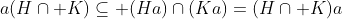 a(H\cap K)\subseteq (Ha)\cap(Ka)=(H\cap K)a