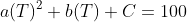 a(T)^2+b(T)+C=100