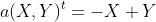 a(X,Y)^t=-X+Y