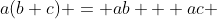 a(b+c) = ab + ac 