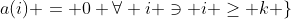 a(i) = 0 \forall i \ni i \ge k \}