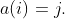 a(i)=j.