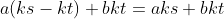 a(ks-kt)+bkt=aks+bkt
