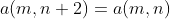 a(m,n+2)=a(m,n)