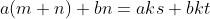 a(m+n)+bn=aks+bkt