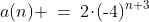 a(n) \:=\:2\!\cdot\!(\text{-}4)^{n+3}
