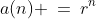 a(n) \:=\:r^n