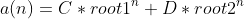 a(n)=C*root1^n+D*root2^n