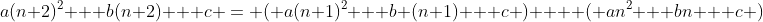 a(n+2)^2 + b(n+2) + c = ( a(n+1)^2 + b (n+1) + c )  + ( an^2 + bn + c )