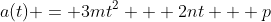 a(t) = 3mt^2 + 2nt + p
