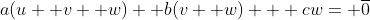 a(u +v +w) +b(v +w) + cw= \overline{0}
