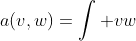 a(v,w)=\int vw