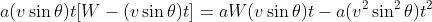 a(v\sin{\theta})t[W-(v\sin{\theta})t]=aW(v\sin{\theta})t-a(v^2\sin^2{\theta})t^2