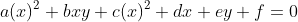 a(x)^2+bxy+c(x)^2+dx+ey+f=0