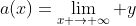 a(x)=\lim_{x \to \infty} y