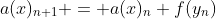 a(x)_{n+1} = a(x)_{n} f(y_{n})