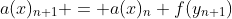 a(x)_{n+1} = a(x)_{n} f(y_{n+1})