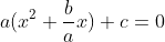 a(x^2+\frac{b}{a}x)+c=0