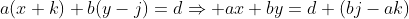 a(x+k)+b(y-j)=d\Rightarrow ax+by=d+(bj-ak)