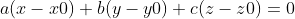 a(x-x0)+b(y-y0)+c(z-z0)=0