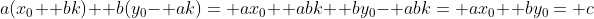 a(x_0+ bk)+ b(y_0- ak)= ax_0+ abk+ by_0- abk= ax_0+ by_0= c