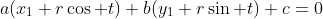 a(x_1+r\cos t)+b(y_1+r\sin t)+c=0