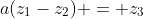 a(z_1-z_2) = z_3