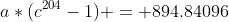 a*(c^{204}-1) = 894.84096