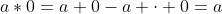 a*0=a+0-a \cdot 0=a