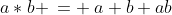 a*b \:= \:a+b+ab
