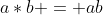 a*b = ab