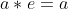 a*e=a
