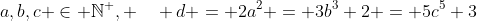 a,b,c \in \mathbb{N}^+, \quad d = 2a^2 = 3b^3+2 = 5c^5+3