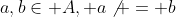 a,b\in A, a\not = b