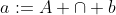 a:=A \cap b