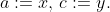 a:=x,\,c:=y.