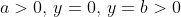 a>0,\,y=0,\,y=b>0